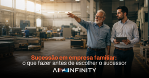 Capa artigo - Sucessão em empresa familiar: o que fazer antes de escolher o sucessor