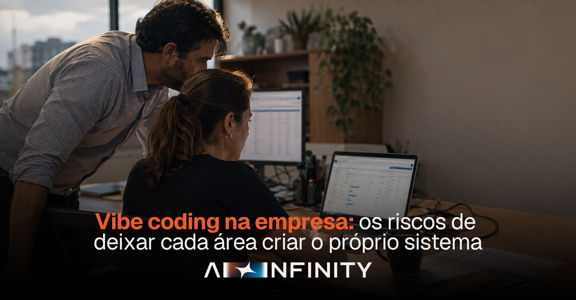 CAPA ARTIGO BLOG: Vibe coding na empresa: os riscos de deixar cada área criar o próprio sistema