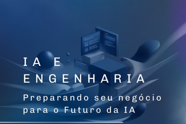 O futuro da engenharia e da IA nas empresas e em dados Preparando seu negócio para o Futuro da IA